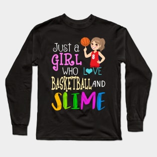 Just A Girl Who Loves Basketball And Slime Long Sleeve T-Shirt